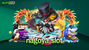 nagoya slot ช่องทางการเข้าทำเงินจากเกมสล็อตแตกง่าย เกมสล็อตคือเกมอะไร