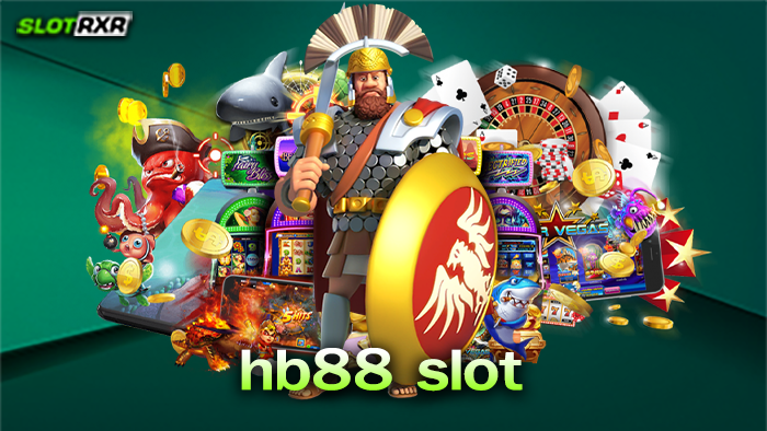 hb88 slot เว็บเกมสล็อตออนไลน์แตกง่ายได้เงินจริง 2023
