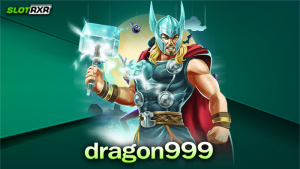 dragon999 ผู้ให้บริการเกมสล็อตออนไลน์มาตรฐานสูงระดับสากล