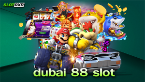 dubai 88 slot เว็บเกมสล็อตออนไลน์ใหม่ล่าสุดแตกง่ายได้เงินจริง