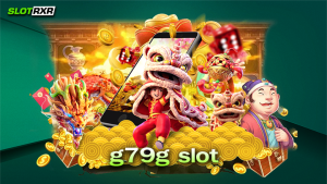 g79g slot บริการเกมสล็อตออนไลน์เว็บตรงไม่ผ่านเอเย่นต์ แตกง่ายจ่ายหนักมากที่สุด