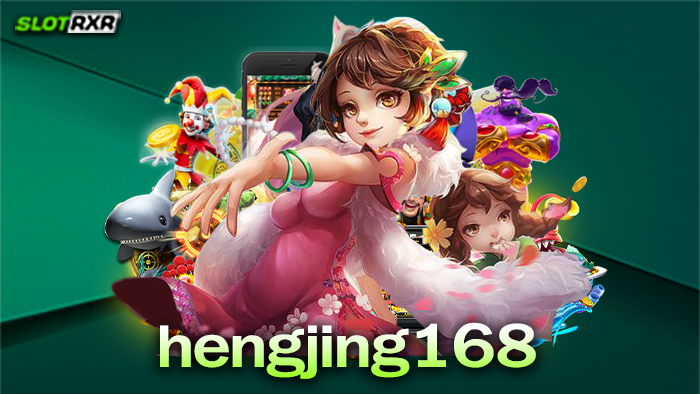 hengjing168 ผู้ให้บริการเกมสล็อตเว็บตรงไม่ผ่านเอเย่นต์