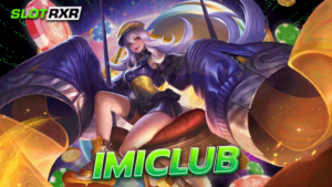 imiclub เกมเดิมพันแท้ คัดสรรเกมมาแรง 2023 อัพเดทใหม่ล่าสุด