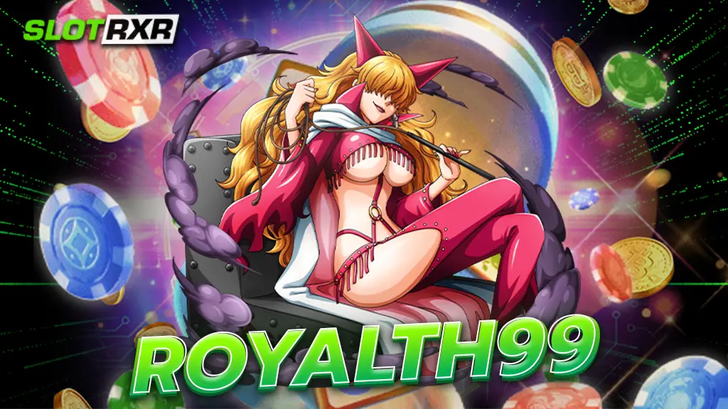 royalth99 เดิมพันออนไลน์ เกมเยอะที่สุด ผ่านมาตรฐาน ไม่มีโกง